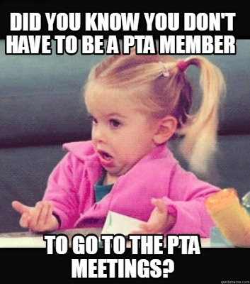 PTA Meme - anyone can attend a PTA meeting!